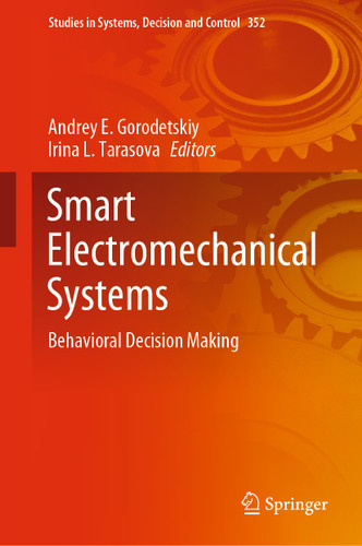 Smart Electromechanical Systems: Behavioral Decision Making (Studies in Systems, Decision and Control #352) book cover by 