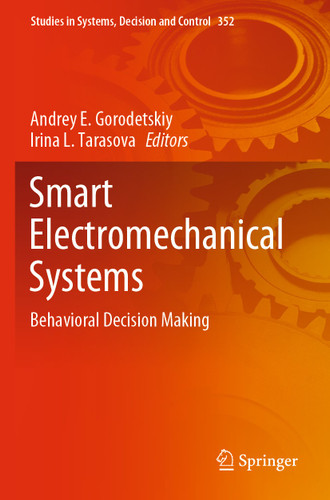 Smart Electromechanical Systems: Behavioral Decision Making (Studies in Systems, Decision and Control #352) book cover by 