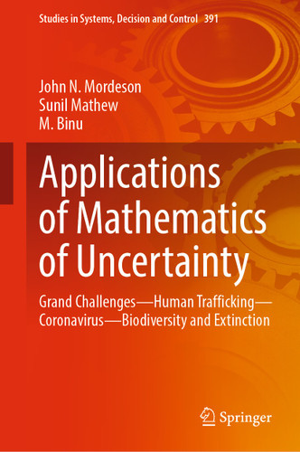Applications of Mathematics of Uncertainty: Grand Challenges—Human Trafficking—Coronavirus—Biodiversity and Extinction (Studies in Systems, Decision and Control #391) book cover by John N. Mordeson, Sunil Mathew, M. Binu