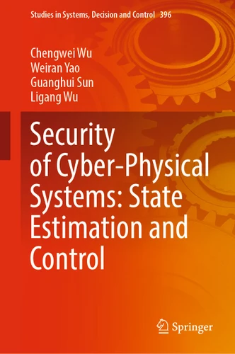 Security of Cyber-Physical Systems: State Estimation and Control (Studies in Systems, Decision and Control #396) book cover by Chengwei Wu, Weiran Yao, Guanghui Sun, Ligang Wu
