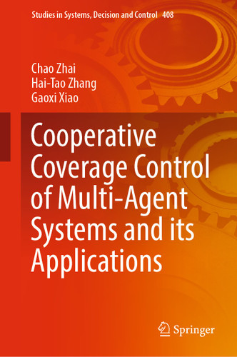 Cooperative Coverage Control of Multi-Agent Systems and its Applications (Studies in Systems, Decision and Control #408) book cover by Chao Zhai, Hai-Tao Zhang, Gaoxi Xiao