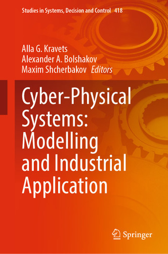 Cyber-Physical Systems: Modelling and Industrial Application (Studies in Systems, Decision and Control #418) book cover by 