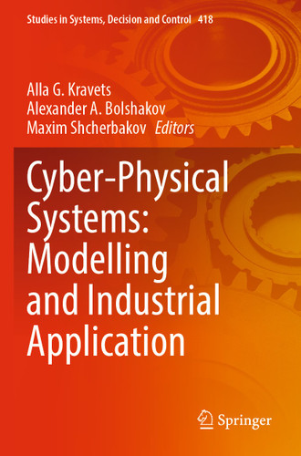 Cyber-Physical Systems: Modelling and Industrial Application (Studies in Systems, Decision and Control #418) book cover by 