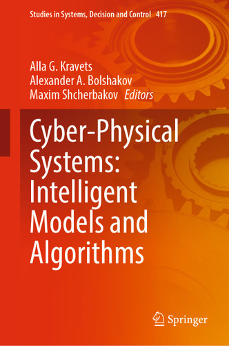 Cyber-Physical Systems: Intelligent Models and Algorithms (Studies in Systems, Decision and Control #417) book cover by 
