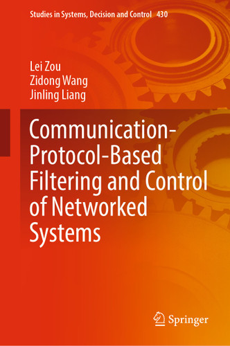 Communication-Protocol-Based Filtering and Control of Networked Systems (Studies in Systems, Decision and Control #430) book cover by Lei Zou, Zidong Wang, Jinling Liang