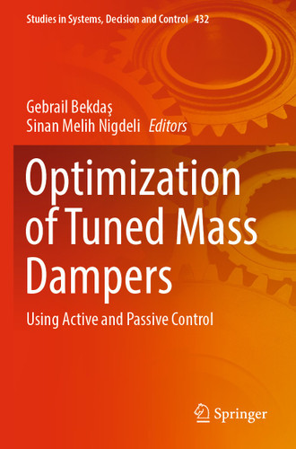 Optimization of Tuned Mass Dampers: Using Active and Passive Control (Studies in Systems, Decision and Control #432) book cover by 