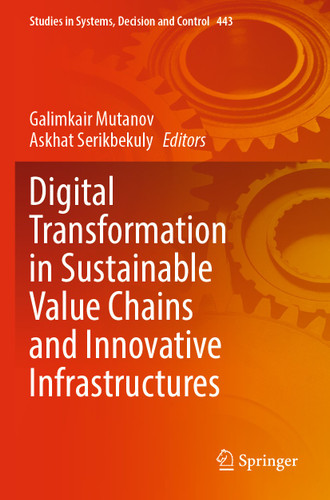 Digital Transformation in Sustainable Value Chains and Innovative Infrastructures (Studies in Systems, Decision and Control #443) book cover by 