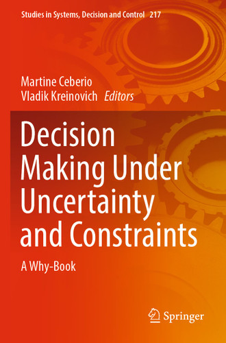 Decision Making Under Uncertainty and Constraints: A Why-Book (Studies in Systems, Decision and Control #217) book cover by 