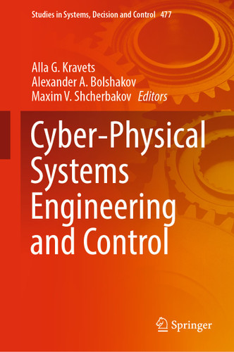 Cyber-Physical Systems Engineering and Control (Studies in Systems, Decision and Control #477) book cover by 