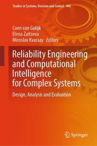 Reliability Engineering and Computational Intelligence for Complex Systems: Design, Analysis and Evaluation (Studies in Systems, Decision and Control #496) book cover by 