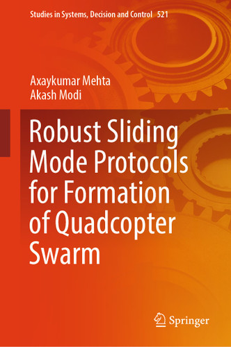 Robust Sliding Mode Protocols for Formation of Quadcopter Swarm (Studies in Systems, Decision and Control #521) book cover by Axaykumar Mehta, Akash Modi