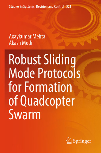 Robust Sliding Mode Protocols for Formation of Quadcopter Swarm (Studies in Systems, Decision and Control #521) book cover by Axaykumar Mehta, Akash Modi