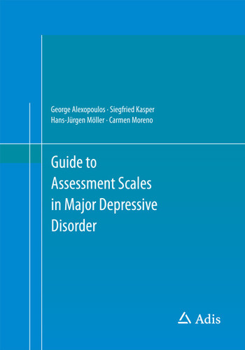 Guide to Assessment Scales in Major Depressive Disorder book cover by George Alexopoulos, Siegfried Kasper, Hans-Jürgen Möller, Carmen Moreno