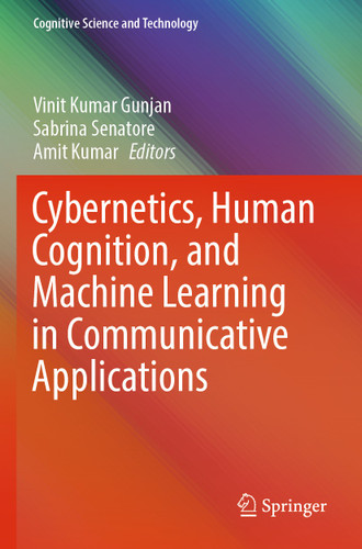 Cybernetics, Human Cognition, and Machine Learning in Communicative Applications (Cognitive Science and Technology) book cover by 