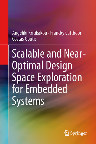 Scalable and Near-Optimal Design Space Exploration for Embedded Systems book cover by Angeliki Kritikakou, Francky Catthoor, Costas Goutis