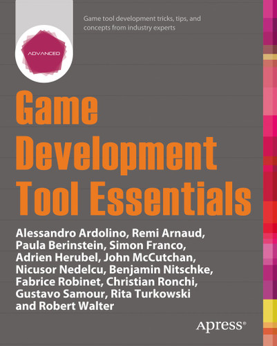 Game Development Tool Essentials book cover by Paula Berinstein, Remi Arnaud, Alessandro Ardolino, Simon Franco, Adrien Herubel, John McCutchan, Nicusor Nedelcu, Benjamin Nitschke, Don Olmstead, Fabrice Robinet, Christian Ronchi, Rita Turkowski, Robert Walter, Gustavo Samour