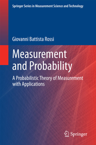 Measurement and Probability: A Probabilistic Theory of Measurement with Applications (Springer Series in Measurement Science and Technology) book cover by Giovanni Battista Rossi