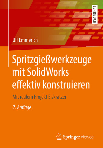 Spritzgießwerkzeuge mit SolidWorks effektiv konstruieren: Mit realem Projekt Eiskratzer book cover by Ulf Emmerich