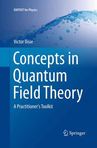 Concepts in Quantum Field Theory: A Practitioner's Toolkit (UNITEXT for Physics) book cover by Victor Ilisie