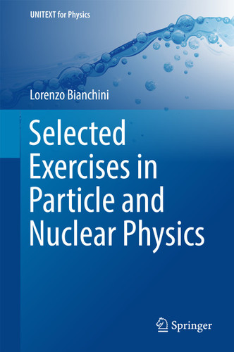 Selected Exercises in Particle and Nuclear Physics (UNITEXT for Physics) [9783319704937]