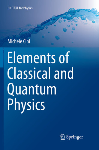 Elements of Classical and Quantum Physics (UNITEXT for Physics) book cover by Michele Cini