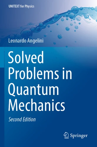 Solved Problems in Quantum Mechanics (UNITEXT for Physics) book cover by Leonardo Angelini