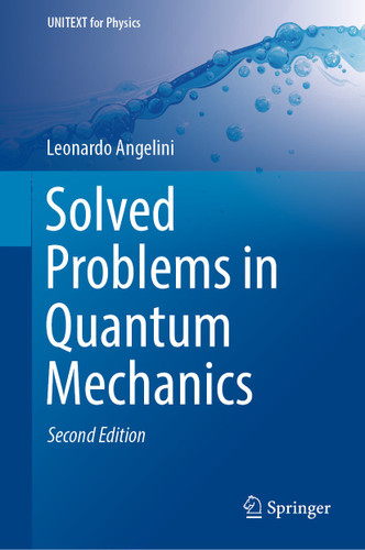 Solved Problems in Quantum Mechanics (UNITEXT for Physics) book cover by Leonardo Angelini