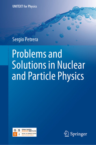 Problems and Solutions in Nuclear and Particle Physics (UNITEXT for Physics) book cover by Sergio Petrera