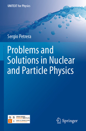 Problems and Solutions in Nuclear and Particle Physics (UNITEXT for Physics) book cover by Sergio Petrera