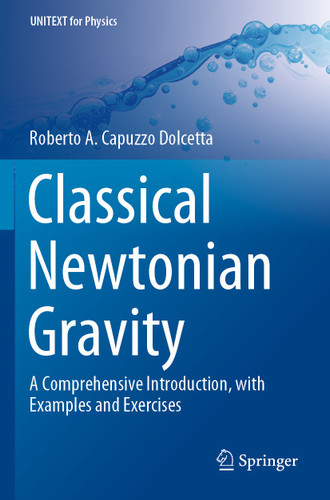 Classical Newtonian Gravity: A Comprehensive Introduction, with Examples and Exercises (UNITEXT for Physics) book cover by Roberto A. Capuzzo Dolcetta