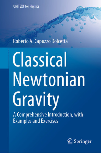 Classical Newtonian Gravity: A Comprehensive Introduction, with Examples and Exercises (UNITEXT for Physics) book cover by Roberto A. Capuzzo Dolcetta