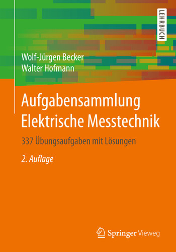 Aufgabensammlung Elektrische Messtechnik: 337 Übungsaufgaben mit Lösungen book cover by Wolf-Jürgen Becker, Walter Hofmann
