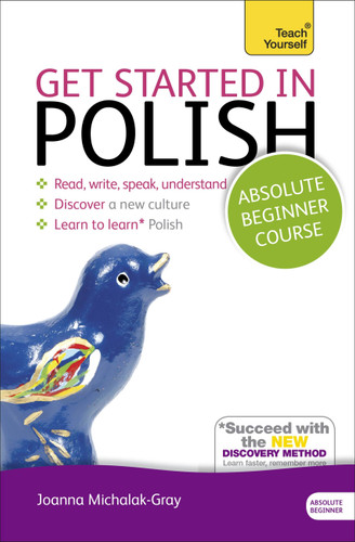 Get Started in Polish Absolute Beginner Course: The essential introduction to reading, writing, speaking and understanding a new language book cover by Joanna Michalak-Gray