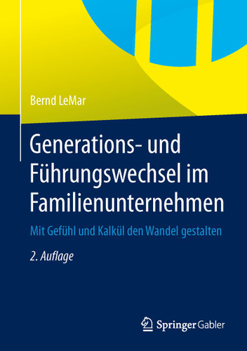 Generations- und Führungswechsel im Familienunternehmen: Mit Gefühl und Kalkül den Wandel gestalten book cover by Bernd LeMar