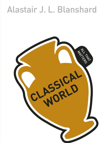 Classical World: All That Matters book cover by Alastair Blanshard