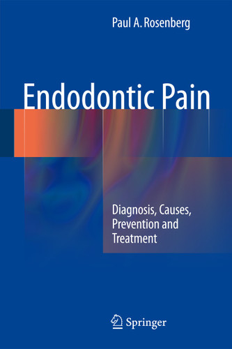 Endodontic Pain: Diagnosis, Causes, Prevention and Treatment book cover by Paul A. Rosenberg