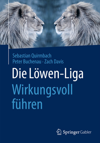 Die Löwen-Liga: Wirkungsvoll führen book cover by Sebastian Quirmbach, Peter Buchenau, Zach Davis