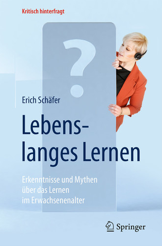 Lebenslanges Lernen: Erkenntnisse und Mythen über das Lernen im Erwachsenenalter (Kritisch hinterfragt) book cover by Erich Schäfer