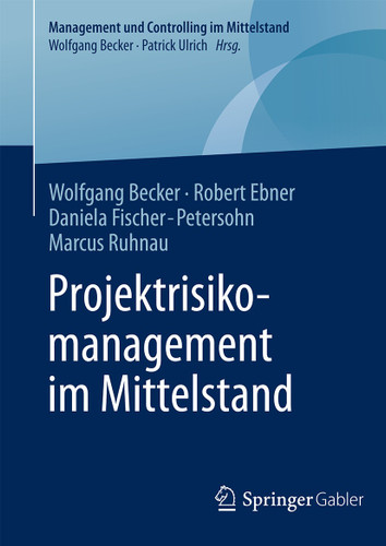 Projektrisikomanagement im Mittelstand (Management und Controlling im Mittelstand) book cover by Wolfgang Becker, Robert Ebner, Daniela Fischer-Petersohn, Marcus Ruhnau