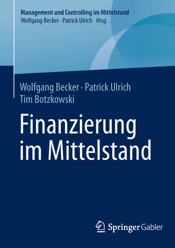 Finanzierung im Mittelstand (Management und Controlling im Mittelstand) book cover by Wolfgang Becker, Patrick Ulrich, Tim Botzkowski