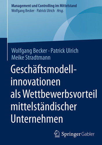 Geschäftsmodellinnovationen als Wettbewerbsvorteil mittelständischer Unternehmen (Management und Controlling im Mittelstand) book cover by Wolfgang Becker, Patrick Ulrich, Meike Stradtmann