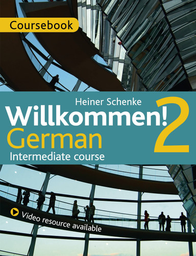 Willkommen! 2 German Intermediate course: CD and DVD set (Willkommen) book cover by Paul Coggle, Heiner Schneke