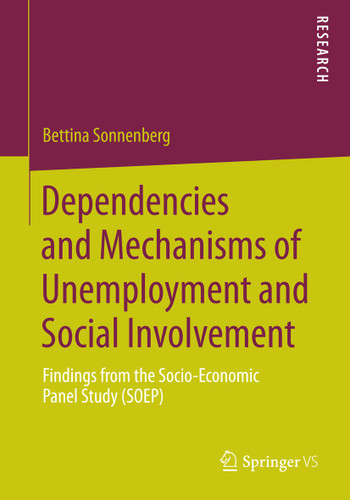 Dependencies and Mechanisms of Unemployment and Social Involvement: Findings from the Socio-Economic Panel Study (SOEP) book cover by Bettina Sonnenberg