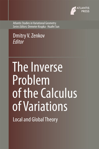 The Inverse Problem of the Calculus of Variations: Local and Global Theory (Atlantis Studies in Variational Geometry #2) book cover by 