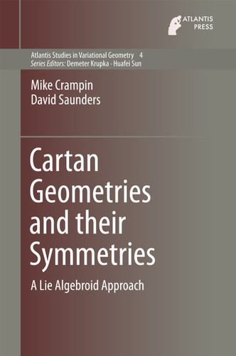 Cartan Geometries and their Symmetries: A Lie Algebroid Approach (Atlantis Studies in Variational Geometry #4) book cover by Mike Crampin, David Saunders