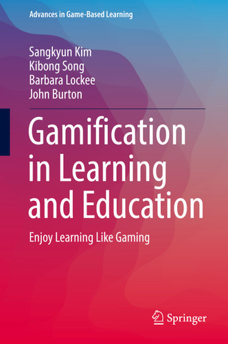 Gamification in Learning and Education: Enjoy Learning Like Gaming (Advances in Game-Based Learning) book cover by Sangkyun Kim, Kibong Song, Barbara Lockee, John Burton