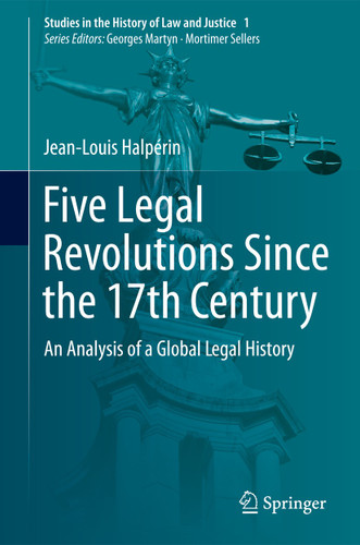 Five Legal Revolutions Since the 17th Century: An Analysis of a Global Legal History (Studies in the History of Law and Justice #1) book cover by Jean-Louis Halpérin