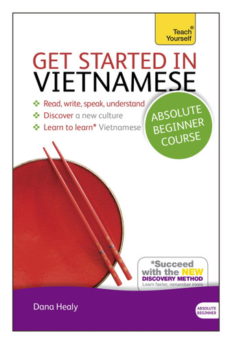 Get Started in Vietnamese Absolute Beginner Course: The essential introduction to reading, writing, speaking and understanding a new language book cover by Dana Healy