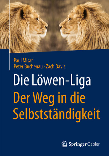 Die Löwen-Liga: Der Weg in die Selbstständigkeit book cover by Paul Misar, Peter Buchenau, Zach Davis