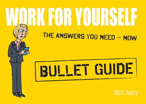 Work for Yourself: Bullet Guides book cover by Matt Avery